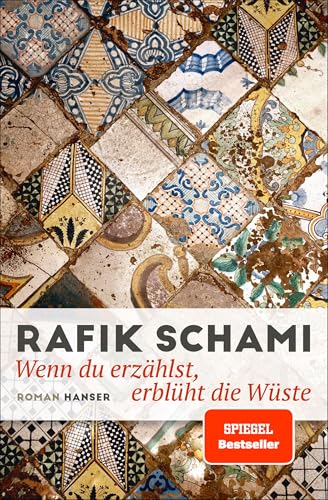 Wenn du erzählst, erblüht die Wüste: Roman von Carl Hanser Verlag GmbH & Co. KG