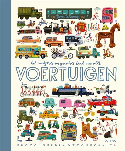 Het vrolijkste en grootste boek van alle voertuigen: een geschiedenis op wielen : van de uitvinding van het wiel tot de voertuigen van morgen von Lannoo