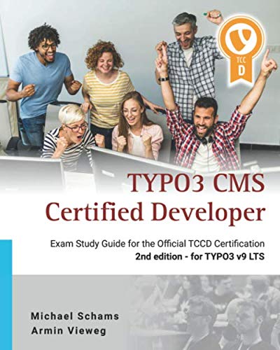 TYPO3 CMS Certified Developer: The ideal study guide for the official certification von Independently published