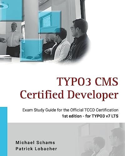 TYPO3 CMS Certified Developer: The ideal study guide for the official certification von Createspace Independent Publishing Platform