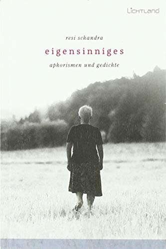 Eigensinniges: Aphorismen und Gedichte von Edition Lichtland