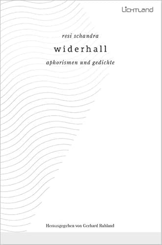 Widerhall: Aphorismen und Gedichte von Edition Lichtland