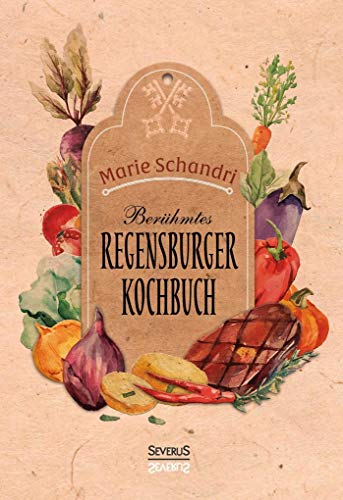 Schandris berühmtes Regensburger Kochbuch von Severus Verlag