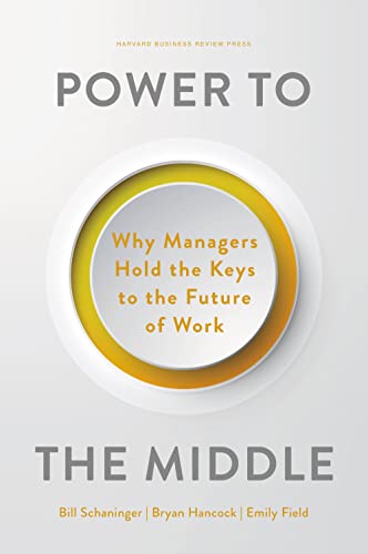 Power to the Middle: Why Managers Hold the Keys to the Future of Work von Harvard Business Review Press