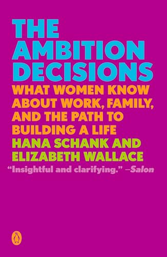 The Ambition Decisions: What Women Know About Work, Family, and the Path to Building a Life