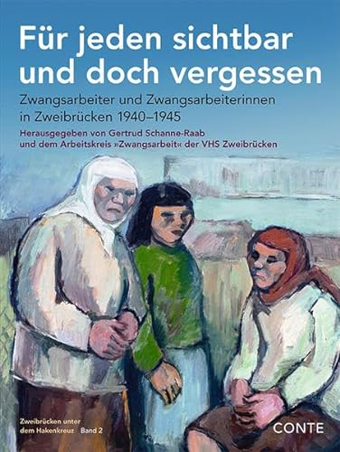 Für jeden sichtbar und doch vergessen: Zwangsarbeiter und Zwangsarbeiterinnen in Zweibrücken 1940-1945