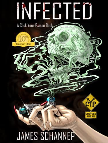 INFECTED 10th Anniversary Illustrated Collector's Edition: Will YOU Survive the Zombie Apocalypse? (Click Your Poison) von James Schannep