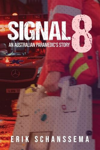 Signal 8: An Australian Paramedic's Story von WP Lighthouse