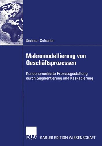 Makromodellierung von Geschäftsprozessen: Kundenorientierte Prozessgestaltung durch Segmentierung und Kaskadierung
