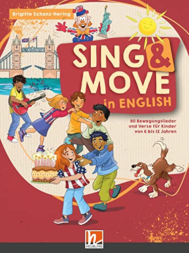 Sing & Move in English. Liederbuch: 50 Bewegungslieder und 30 Sprachverse in englischer Sprache für alle Gelegenheiten von Helbling Verlag GmbH