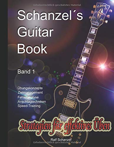 Schanzels Guitar Book - Strategien fuer effektives Ueben Schanzels Guitar Book - Strategien fuer effektives Ueben von CreateSpace Independent Publishing Platform