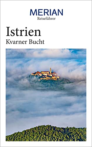MERIAN Reiseführer Istrien Kvarner Bucht: Mit Extra-Karte zum Herausnehmen von Gräfe und Unzer