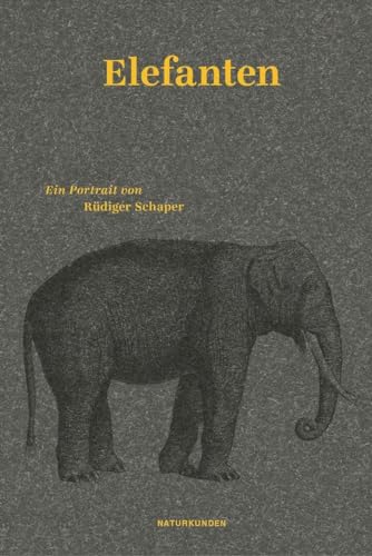 Elefanten: Ein Portrait (Naturkunden) von Matthes & Seitz Verlag