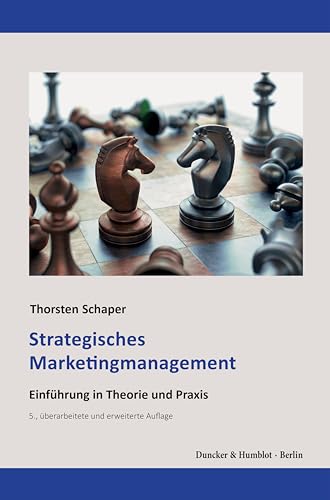Strategisches Marketingmanagement.: Einführung in Theorie und Praxis.
