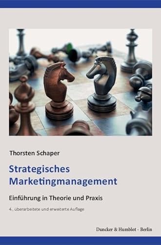 Strategisches Marketingmanagement.: Einführung in Theorie und Praxis.