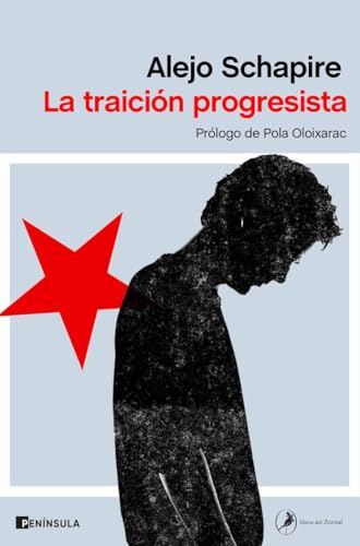 La traición progresista: Prólogo de Pola Oloixarac (ATALAYA) von Ediciones Península