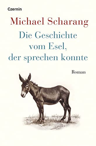 Die Geschichte vom Esel, der sprechen konnte: Roman