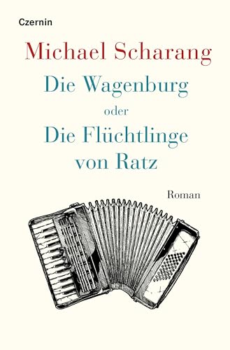 Die Wagenburg oder Die Flüchtlinge von Ratz: Roman von Czernin