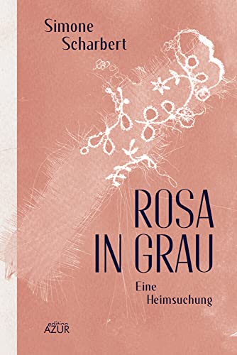 Rosa in Grau: Eine Heimsuchung