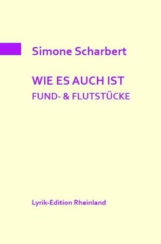 WIE ES AUCH IST. FUND- & FLUTSTÜCKE: Lyrik-Edition Rheinland 6
