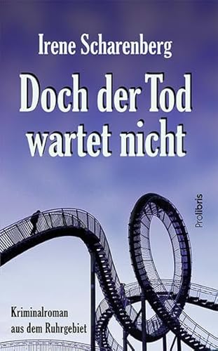 Doch der Tod wartet nicht: Kriminalroman aus dem Ruhrgebiet