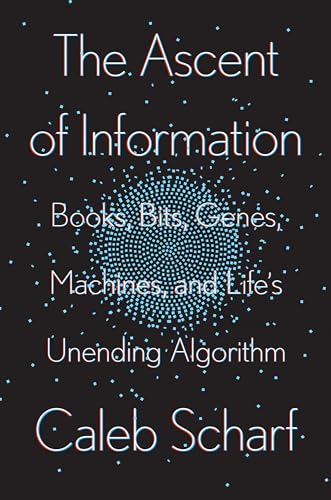 The Ascent of Information: Books, Bits, Genes, Machines, and Life's Unending Algorithm von Riverhead Books