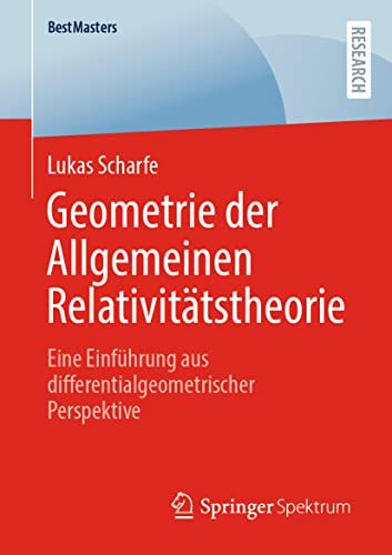 Geometrie der Allgemeinen Relativitätstheorie: Eine Einführung aus differentialgeometrischer Perspektive (BestMasters) von Springer Spektrum