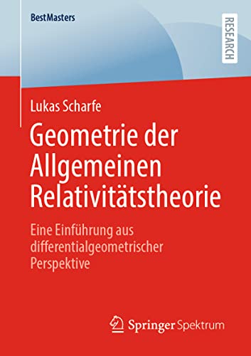 Geometrie der Allgemeinen Relativitätstheorie: Eine Einführung aus differentialgeometrischer Perspektive (BestMasters)