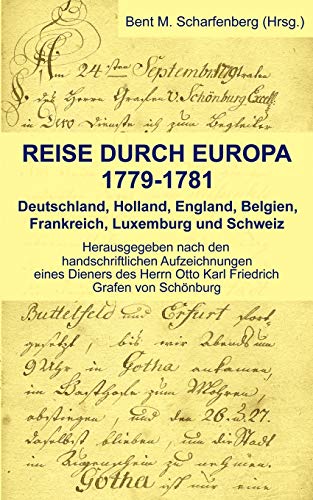 Reise durch Europa 1779-1781: Deutschland, Holland, England, Belgien, Frankreich, Luxemburg und Schweiz