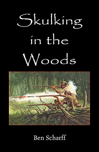 Skulking in the Woods: Irregular Warfare in Pennsylvania During the Seven Years� War: Irregular Warfare in Pennsylvania During the Seven Years' War von Heritage Books