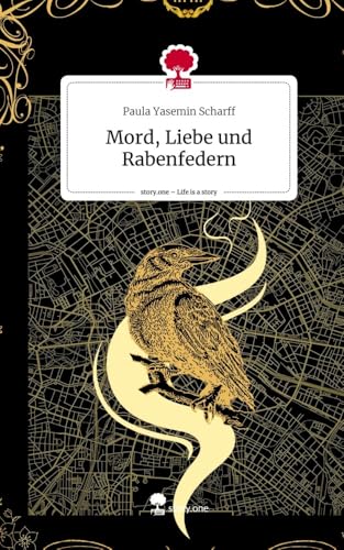 Mord, Liebe und Rabenfedern. Life is a Story - story.one von story.one publishing
