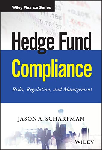 Hedge Fund Compliance: Risks, Regulation, and Management (Wiley Finance)