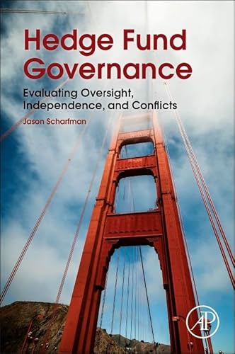 Hedge Fund Governance: Evaluating Oversight, Independence, and Conflicts von Academic Press