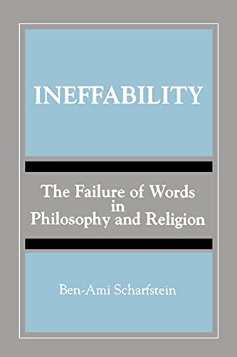 Ineffability: The Failure of Words in Philosophy and Religion (SUNY Series, Toward a Comparative Philosophy of Religions)