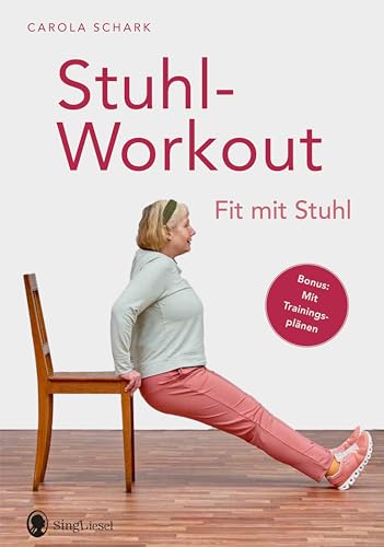Stuhlworkout für Senioren: Über 80 Übungen im Sitzen & Stehen – Gymnastik & Krafttraining für mehr Beweglichkeit und Fitness im Alter von SingLiesel