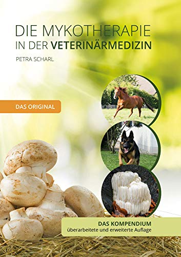 Die Mykotherapie in der Veterinärmedizin - Das Kompendium: Das Original von Shaker Media GmbH