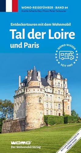 Entdeckertouren mit dem Wohnmobil Tal der Loire: und Paris (Womo-Reihe, Band 64) von Womo