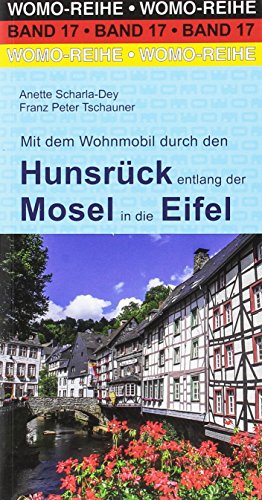 Mit dem Wohnmobil durch den Hunsrück entlang der Mosel in die Eifel: Mit dem Wohnmobil unterwegs (Womo-Reihe, Band 17)