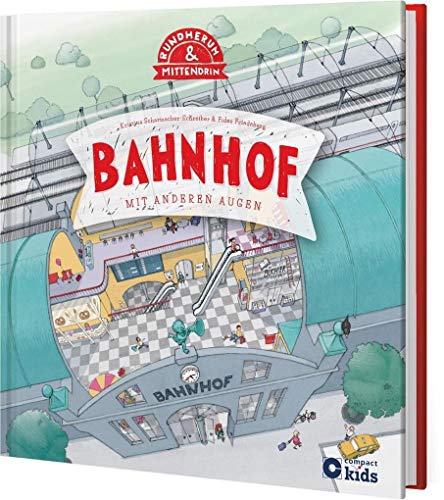 Bahnhof: Mit anderen Augen (Rundherum & Mittendrin)