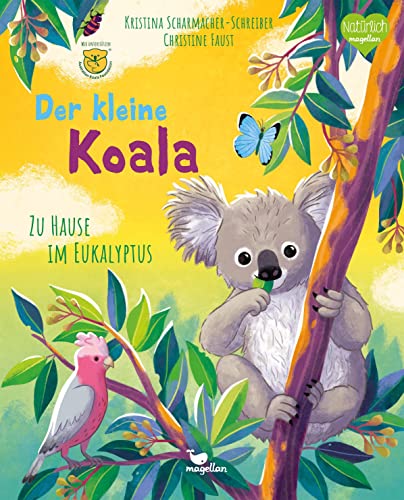 Der kleine Koala - Zu Hause im Eukalyptus: Ein Sachbilderbuch für Kinder ab 4 Jahren (Tierkinder und ihr Zuhause) von Magellan