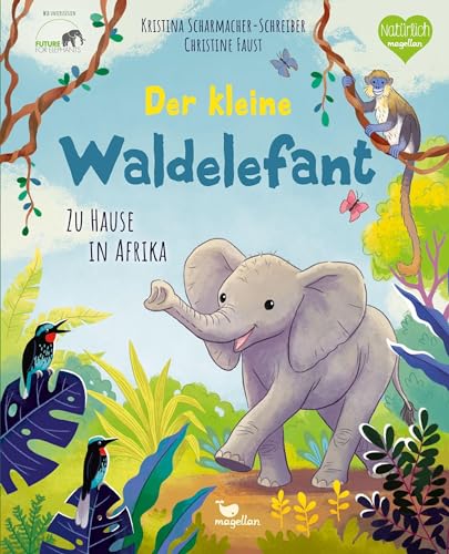 Der kleine Waldelefant - Zu Hause in Afrika: Ein Sachbilderbuch für Kinder ab 4 Jahren (Tierkinder und ihr Zuhause) von Magellan