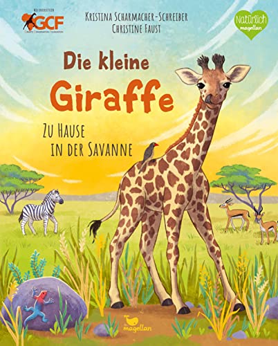 Die kleine Giraffe - Zu Hause in der Savanne: Ein Sachbilderbuch zum Vorlesen für Kinder ab 4 Jahren (Tierkinder und ihr Zuhause)