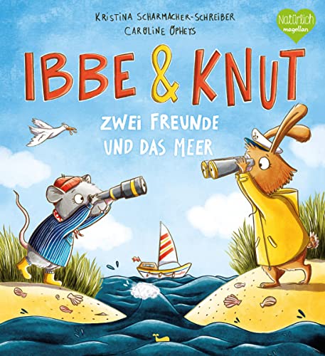 Ibbe & Knut - Zwei Freunde und das Meer: Ein Bilderbuch, das zeigt, wie Freundschaft Grenzen überwinden kann von Magellan
