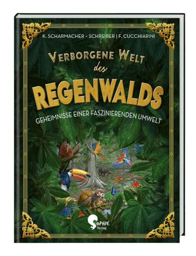 Verborgene Welt des Regenwaldes: Geheimnisse einer faszinierenden Umwelt (Verborgene Welten) von BcherWege Vertrieb