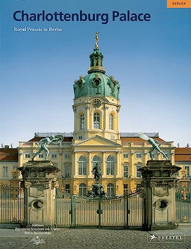 Schloss Charlottenburg: Königliches Preußen in Berlin (Large-format Guides S.) von Prestel Verlag
