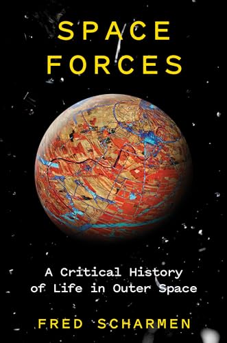 Space Forces: A Critical History of Life in Outer Space von Verso
