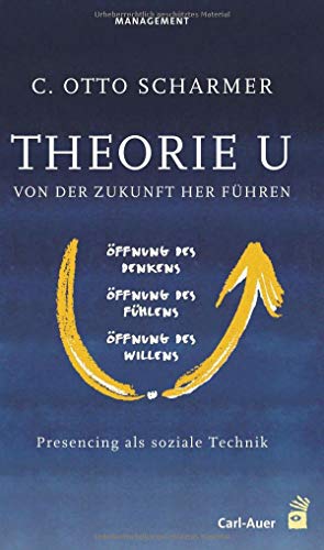 Theorie U: Von der Zukunft her führen: Presencing als soziale Technik: Von der Zukunft her führen. Prescencing als soziale Technik. Öffnung des ... des Willens. M. e. Vorw. v. Peter M. Senge Theorie U: Von der Zukunft her führen: Presencing als soziale Technik: Von der Zukunft her führen. Prescencing als soziale Technik. Öffnung des ... des Willens. M. e. Vorw. v. Peter M. Senge