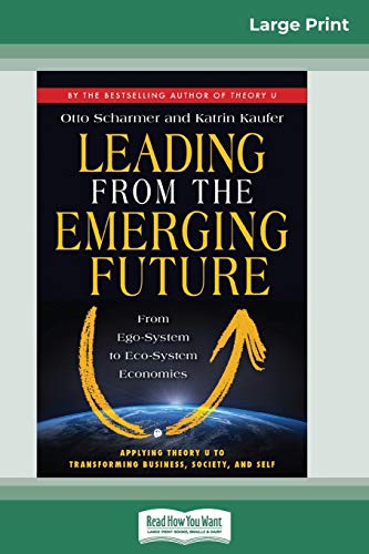 Leading from the Emerging Future: From Ego-System to Eco-System Economies (16pt Large Print Edition) von ReadHowYouWant