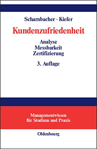 Kundenzufriedenheit: Analyse, Messbarkeit und Zertifizierung (Managementwissen für Studium und Praxis)