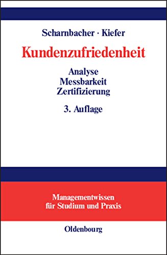 Kundenzufriedenheit: Analyse, Messbarkeit und Zertifizierung (Managementwissen für Studium und Praxis) von De Gruyter Oldenbourg